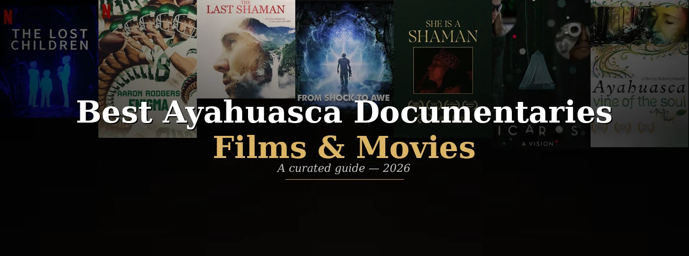 Best ayahuasca documentaries and films curated guide 2026